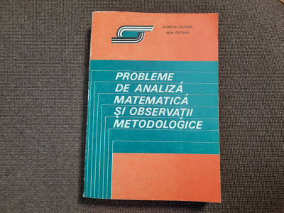 AURELIA CATANA PROBLEME DE ANALIZA MATEMATICA SI OBSERVATII METODOLOGICE- foto