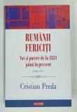 RUMANII FERICITI , VOT SI PUTERE DE LA 1831 PANA IN PREZENT de CRISTIAN PREDA , 2021