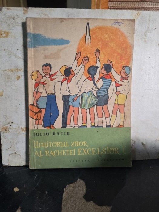Uluitorul zbor al rachetei Excelsior I - Iuliu Ratiu