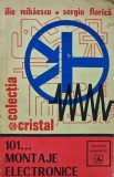Cumpara ieftin 101 Montaje Electronice - Ilie Mihaescu, Sergiu Florica, 1977, Albatros, Tehnica, 199 pagini, Brosata