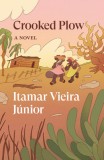 Crooked Plow - Carte in Engleza, Shortlisted International Booker Prize, Brazil