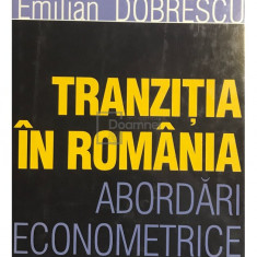 Emilian Dobrescu - Tranziția în România - Abordări econometrice (editia 2002)