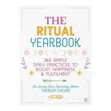 The Ritual Yearbook 365 Simple Daily Practices to Boost Happiness &amp; Fulfilment