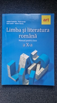 LIMBA SI LITERATURA ROMANA MANUAL PENTRU CLASA A X-A - A. Costache, Ionita foto
