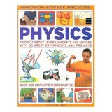 Physics: Find out about levers, magnets and motors with 50 great experiments and projects with 300 fantastic photographs! (Hands-on Science Projects)