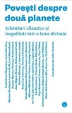 Cumpara ieftin Povesti despre doua planete. Schimbari climatice si inegalitate intr-o lume divizata/***