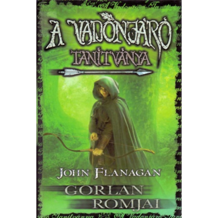 A vadonj&aacute;r&oacute; tan&iacute;tv&aacute;nya 1. - Gorlan romjai - kem&eacute;ny k&ouml;t&eacute;s - John Flanagan