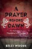 A Prayer Before Dawn: My Nightmare in Thailand&#039;s Prisons