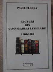 LECTURI DIN CONVORBIRI LITERARE 1867-1885 (CU DEDICATIE CATRE PICTORUL DAN HATMANU)-PAVEL FLOREA foto