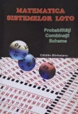 Matematica sistemelor loto. Probabilitati. Combinatii. Scheme - Catalin Barboianu