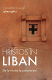 Hristos &icirc;n Liban - Paperback brosat - Sophia