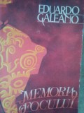 Eduardo Galeano - Memoria focului (Editia: 1988)