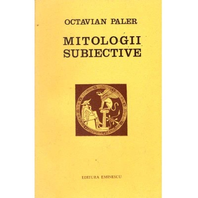 Octavian Paler - Mitologii subiective - 109538 foto