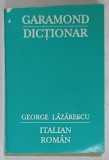 GARAMOND , DICTIONAR ITALIAN - ROMAN de GEORGE LAZARESCU , FORMAT MIC , ANII &#039;90