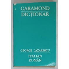GARAMOND , DICTIONAR ITALIAN - ROMAN de GEORGE LAZARESCU , FORMAT MIC , ANII &#039;90