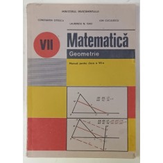 MATEMATICA , GEOMETRIE , MANUAL PENTRU CLASA A VII -A de CONSTANTIN OTTESCU ...ION CUCULESCU , 1990