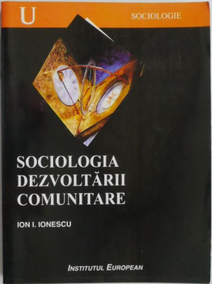 Sociologia dezvoltarii comunitare &amp;ndash; Ion I. Ionescu foto