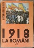 1918 LA ROMANI. Documentele Unirii Vol. 8 - Stefan Pascu, Ion Popescu Puturi, 1989, Editura Stiintifica si Enciclopedica