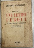 1943 I. L. Caragiale, Une lettre perdue + Le p&egrave;re Leonida et la r&eacute;action, trad franceza de Edmond Bernard, Ed Didier / O scrisoare pierduta + Conu Leo