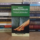 VICENTE MUNOZ PUELLES - FETISUL PICIORULUI ( ROMAN ) , 2007 *