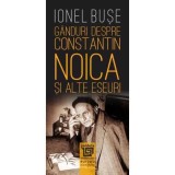 Ganduri despre Constantin Noica si alte eseuri - Paideia