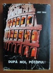 Josef Toman - Dupa noi, potopul! (1967, editie cartonata)