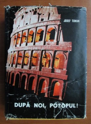 Josef Toman - Dupa noi, potopul! (1967, editie cartonata) foto