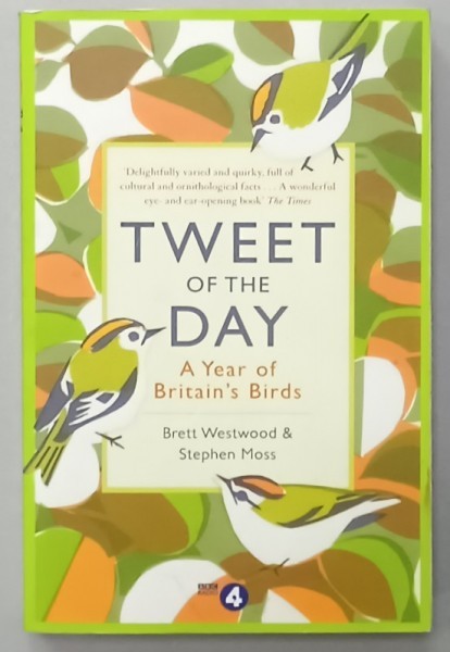 TWEET OF THE DAY , A YEAR OF BRITAIN &#039;S BIRDS by BRETT WESTWOOD and STEPHEN MOSS , 2016