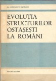 Evolutia Structurilor Ostasesi la Romani Constantin Olteanu Editura Militara Colectia Secretele Istoriei 1986