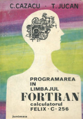 Programarea in limbajul FORTRAN. Calculatorul Felix C-256 foto