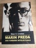 Marin Preda, anii formarii intelectuale (1929-1948) - Stan V. Cristea (Editura Aius, 2016)