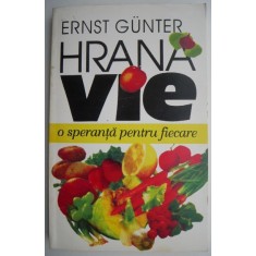 Hrana vie. O speranta pentru fiecare &ndash; Ernst Gunter