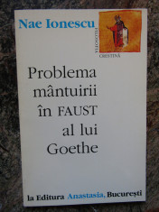 PROBLEMA MANTUIRII IN FAUST AL LUI GOETHE de NAE IONESCU , 1996 foto