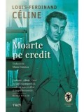 Cumpara ieftin Moarte pe credit/Louis‑Ferdinand Celine