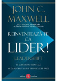 Reinventează-te ca lider! 11 schimbări esențiale pe care orice lider trebuie sa le facă - Paperback brosat - John C. Maxwell - Amaltea