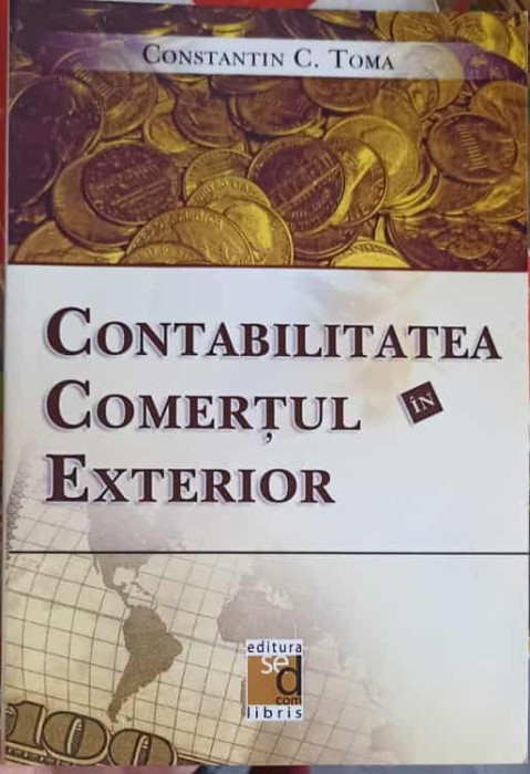 CONTABILITATEA IN COMERTUL EXTERIOR-CONSTANTIN C. TOMA-266472