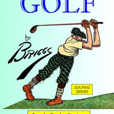 Golf by Briggs: Edition 1916, restoration 2023, Golfing series
