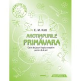 Cumpara ieftin PRIMAVARA. Caiet de jocuri logico-creative pentru 4-6 ani - E. M. Katz, Paralela 45