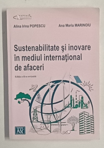 SUSTENABILITATE SI INOVARE IN MEDIUL INTERNATIONAL DE AFACERI de ALINA IRINA POPESCU siA ANA MARIA MARINOIU , 2024