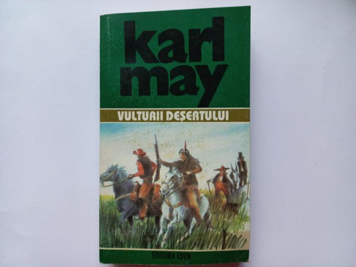 KARL MAY- OPERE, VOL. 32, VULTURII DESERTULUI, BUCURESTI, EDITURA EDEN, 1997