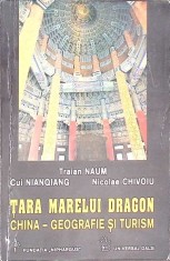TARA MARELUI DRAGON, CHINA, GEOGRAFIE SI TURISM-TRAIAN NAUM, CUI NIAQIANG, NICOLAE CHIVOIU-268440