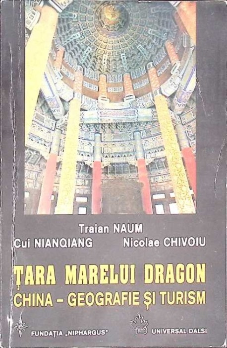 TARA MARELUI DRAGON, CHINA, GEOGRAFIE SI TURISM-TRAIAN NAUM, CUI NIAQIANG, NICOLAE CHIVOIU-268440