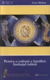 Pentru o cultura a familiei: limbajul iubirii/Livio Melina