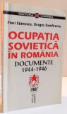 OCUPATIA SOVIETICA IN ROMANIA , DOCUMENTE 1944-1946 , 1998