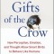 Gifts of the Crow: How Perception, Emotion, and Thought Allow Smart Birds to Behave Like Humans