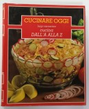 CUCINARE OGGI , CUCINA DALL &#039; A ALLA Z di LUIGI CARNACINA , VOLUMUL 5 , 1984