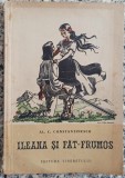 Ileana si Fat-Frumos - Al. C. Constantinescu// ilustratii Coca Cretoiu Seinescu