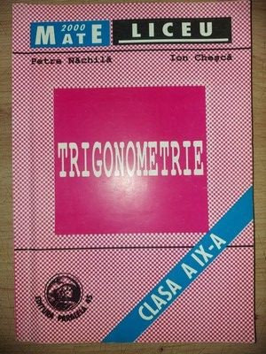 Trigonometrie clasa a 9-a - Petre Nachila, Ion Chesca foto