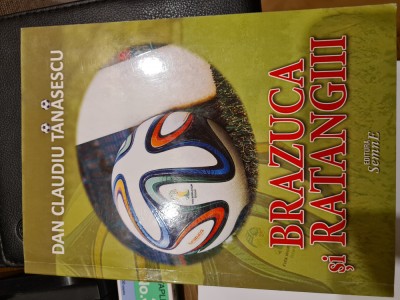 Brazuca si ratangii(cu autograf)-Dan Claudiu Tanasescu foto