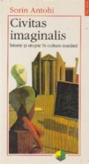 Civitas imaginalis - Istorie si utopie in cultura romana foto